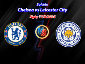 Soi kèo Chelsea vs Leicester City