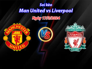 Soi kèo Man United vs Liverpool